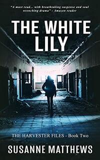The White Lily: The Harvester Files, Book Two