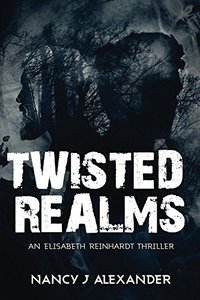 Twisted Realms: An Elisabeth Reinhardt Thriller - Published on Sep, 2017