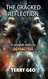 The Cracked Reflection: A prequel story to Refraction