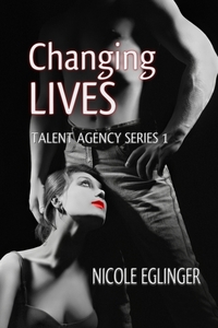 Changing Lives: Talent Agency Series Book One - Published on Jun, 2016