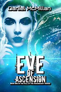 Eve of Ascension (The Fall of The Ascendancy Book 1) - Published on Jun, 2019