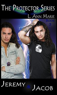 Jeremy & Jacob: Book 3 (The Protectors)