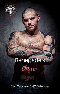 Renegade's Choice (Satan's Anarchy MC Book 4)