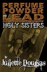 Perfume Powder & Lead: Holy Sisters