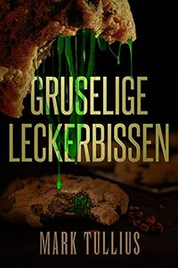 Gruselige Leckerbissen: Eine beunruhigende Vorspeise (German Edition)