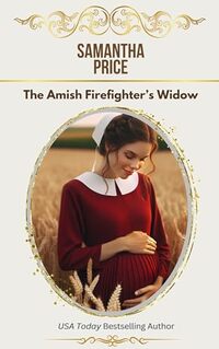 The Amish Firefighter's Widow (Expectant Amish Widows Book 8)