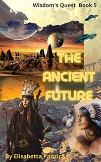 The Ancient Future (Wisdom's Quest Book 5)