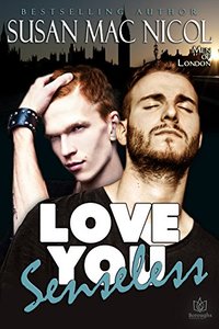 Love You Senseless (Men of London Book 1) - Published on Oct, 2014