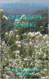 One Warm Spring: A Poems and Lyrics Collection