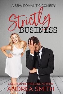 Strictly Business: A BBW Romantic Comedy