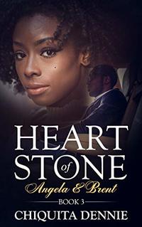 Heart of Stone  Book 3  (Angela &Brent) (Heart of Stone Series)