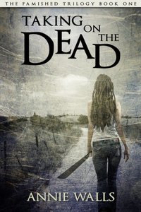 Taking on the Dead (The Famished Trilogy Book 1) - Published on Sep, 2012
