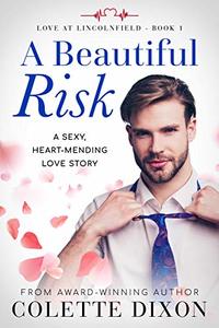 A Beautiful Risk (Love at Lincolnfield Book 1)