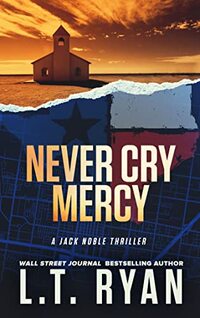 Never Cry Mercy (Jack Noble Book 10) - Published on May, 2016