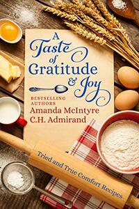 A Taste of Gratitude & Joy: Tried and True Comfort Recipes