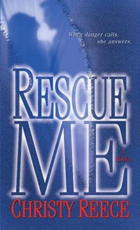 Rescue Me: A Novel (Last Chance Rescue (Eternal Romance) Book 1)