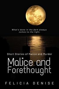 Malice and Forethought: Short Stories of Malice and Murder