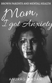 Mom, I got Anxiety: Brown Parents and Mental Health