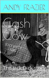 Cash Cow: The Jack Dick story