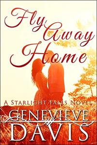 Fly Away Home: A Starlight Falls Novel - Published on Dec, 2018