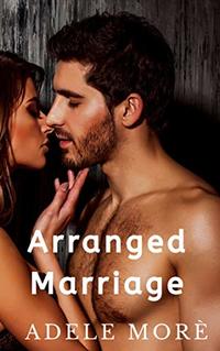 Arranged Marriage: An enemies to lovers stand alone romance novella