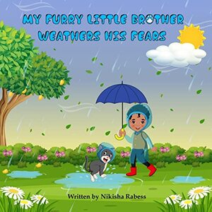 My Furry Little Brother Weathers His Fears (Furry Brother Adventures Book 2)