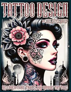 Tattoo Design Book: 2,000 Unique Tattoos - A Journey Through American and Crazy Art, From Flash Designs to Real Tattoos for Artists and Beginners