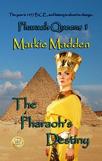 The Pharaoh's Destiny (Pharaoh Queens Trilogy Book 1)