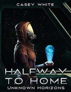 Unknown Horizons (Halfway to Home Book 1)