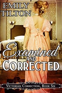 Examined and Corrected (Victorian Correction Book 6) - Published on Mar, 2017