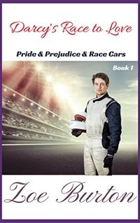 Darcy's Race to Love: A Modern Pride & Prejudice Variation (Pride & Prejudice & Racecars Book 1)