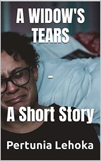 A WIDOW'S TEARS - A Short Story