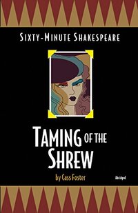 Taming of the Shrew: Sixty-Minute Shakespeare Series