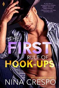 The First Rule of Hook-Ups (Breakup Bash Book 1) - Published on Nov, 2018