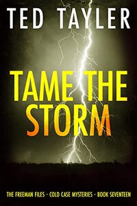 Tame The Storm: The Freeman Files Series - Book 17 - Published on Feb, 2022