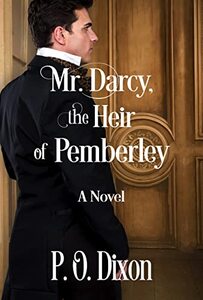 Mr. Darcy, the Heir of Pemberley: A Novel (Stand-alone Pride and Prejudice Variations Romantic Escapes)