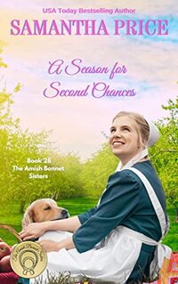 A Season For Second Chances: Amish Romance (The Amish Bonnet Sisters Book 28)