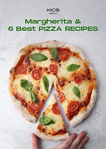 Margherita and 6 Best Pizza Recipes