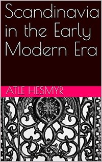 Scandinavia in the Early Modern Era: From Peasant Revolts and Witch Hunts to Constitution Drafting Yeomen