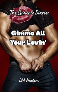 Gimmie All Your Lovin': The Groupie Diaries