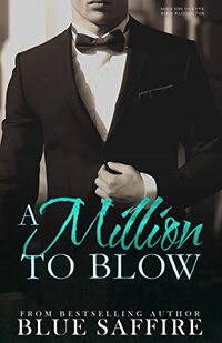 A Million to Blow: A Million to Blow Series Book 1 - Published on May, 2022