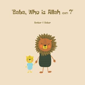 Baba, who is Allah (swt)? (The Lion Series)