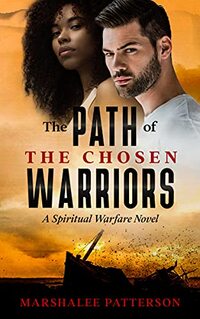 The Path of the Chosen Warriors: A Spiritual Warfare Novel