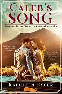 Caleb's Song (Rockstar Redemption Book 1)