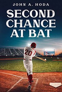 Second Chance at Bat: A Dreams-to-Reality Baseball Novel