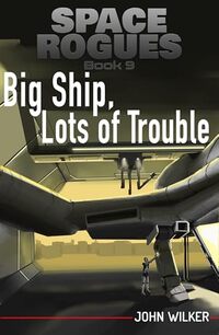 Big Ship, Lots of Trouble (Space Rogues Book 9)