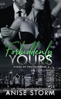 Forbiddenly Yours (Titans of Chicago Book 2)