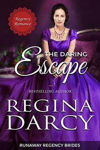 The Daring Escape (Runaway Regency Brides Book 2)