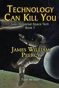 Technology Can Kill You: Attack on Valques (Ivan, Universal Space Tech Book 1)