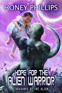 Hope for the Alien Warrior (Treasured by the Alien Book 12)